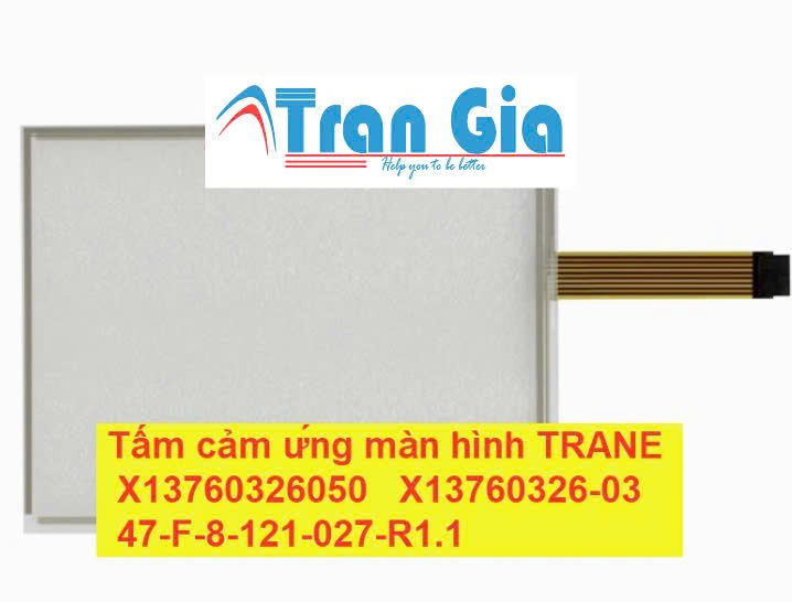 Tấm cảm ứng màn hình TRANE X13760326050 X13760326-03 47-F-8-121-027-R1.1 - TRAN GIA chuyên cung cấp và sửa chữa mọi tấm cảm ứng